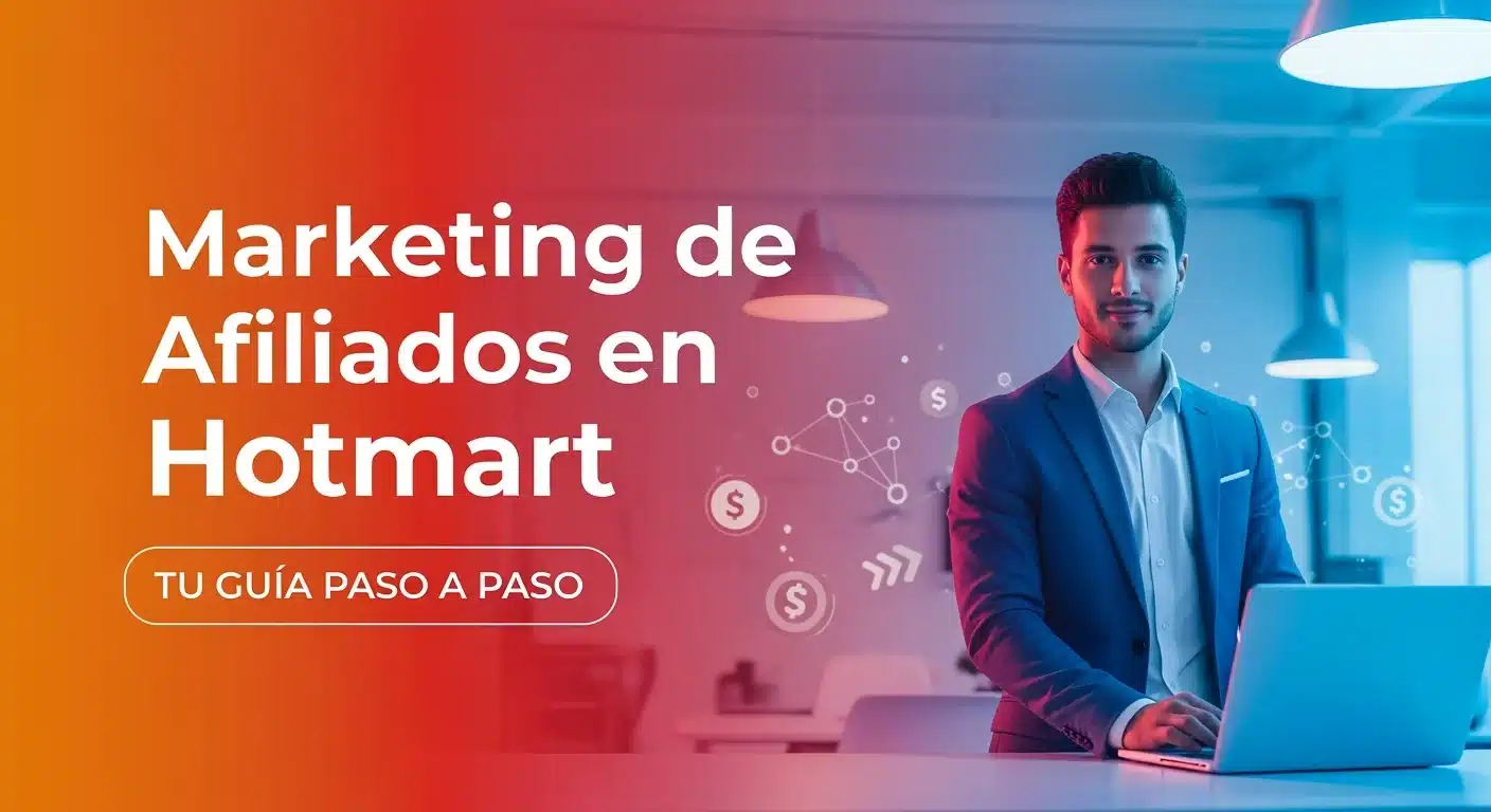 Marketing de Afiliados en Hotmart: Tu Guía Paso a Paso para el Éxito